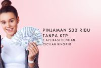 Pinjaman 500 Ribu Tanpa KTP 7 Aplikasi dengan Cicilan Ringan! Pinjaman 500 Ribu Tanpa KTP 7 Aplikasi dengan Cicilan Ringan!